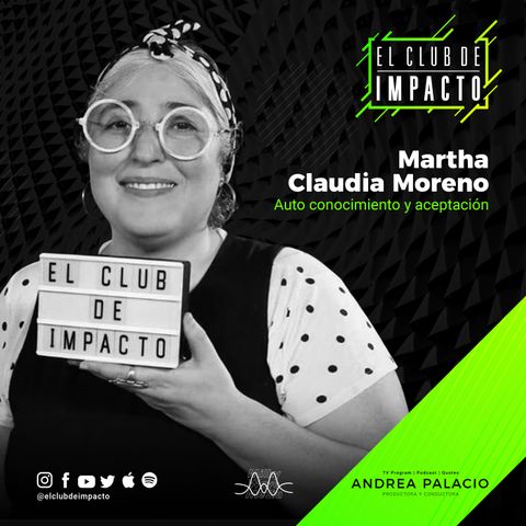 13. Ser auténticos para tener impacto | Martha Claudia Moreno