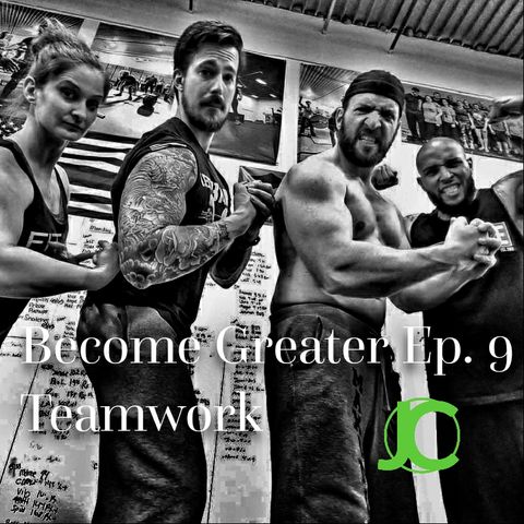 Become Greater Ep. 9 - Teamwork