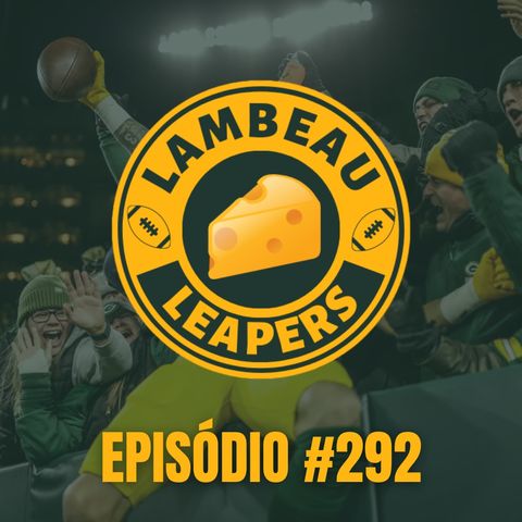 Lambeau Leapers 292 - Formação do Roster dos 53, Deph Chart e Prévia de Packers e Bears