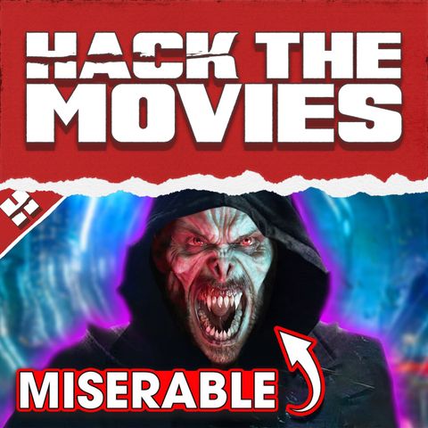 Morbius is Miserable - Hack The Movies (#142)