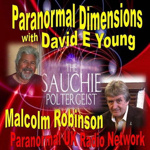 Paranormal Dimensions - Malcolm Robinson - The Sauchie Poltergeist - 06/14/2021