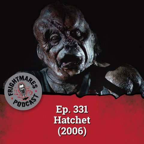 Ep. 331 - Hatchet (2006)