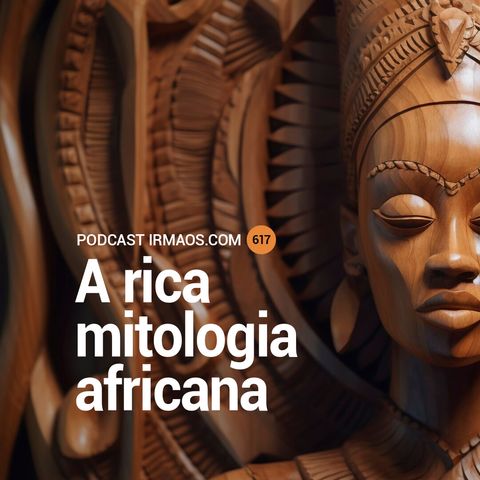 617: A rica mitologia africana