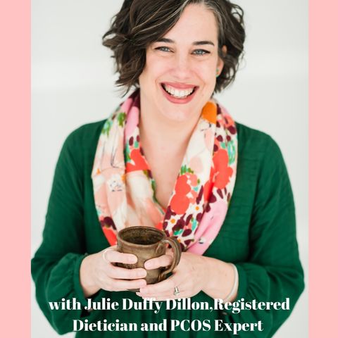 Managing PCOS without Dieting with Julie Duffy Dillon, RD
