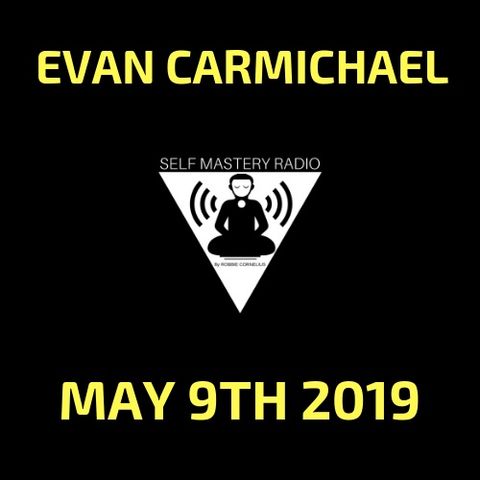 EVAN CARMICHAEL - Will Be On Self Mastery Radio MAY 9th 2019