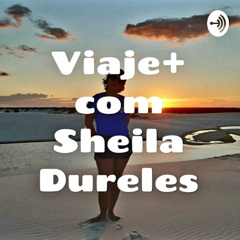 Episódio 3 - Viaje + Com Sheila Dureles
