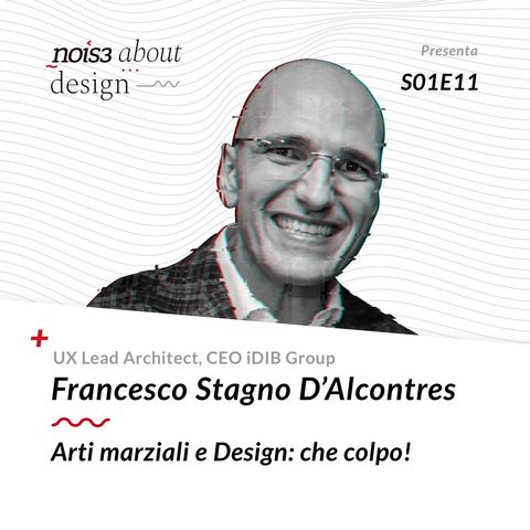S1E11 - Francesco Stagno D'Alcontres - Arti marziali e design: che colpo!