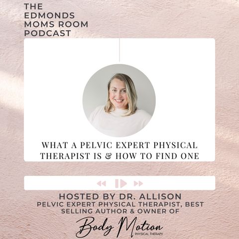 Ep. 135 What a Pelvic Expert Physical Therapist Is And How To Find One