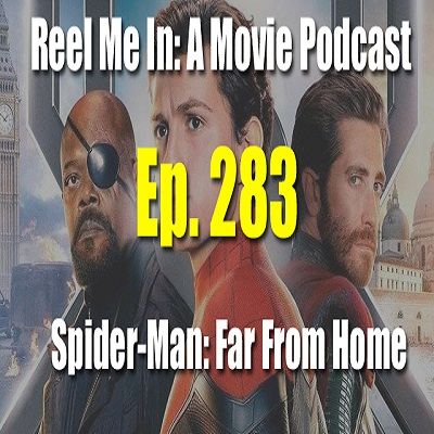 Ep. 283: Spider-Man: Far From Home