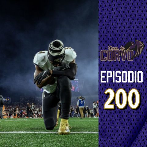 Casa Do Corvo Podcast 200 - Até Mais, Baltimore Ravens
