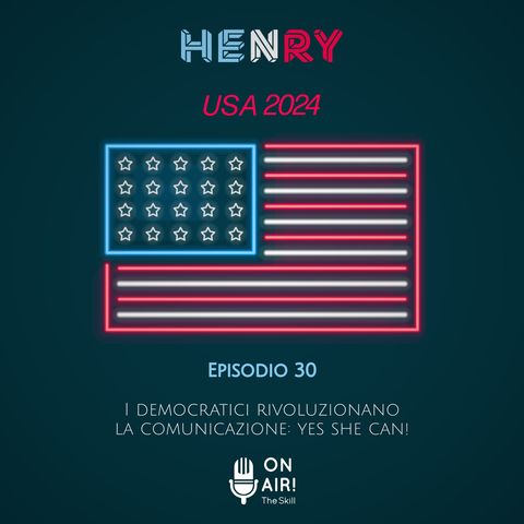 Episodio 30: I democratici rivoluzionano la comunicazione: yes she can!