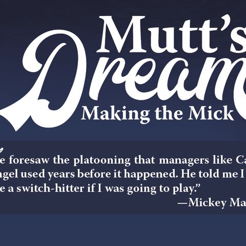 Books on Sports: Guest Author Howard Burman  Mutt's Dream, Making the Mick. The book is about Mickey Mantles early days.