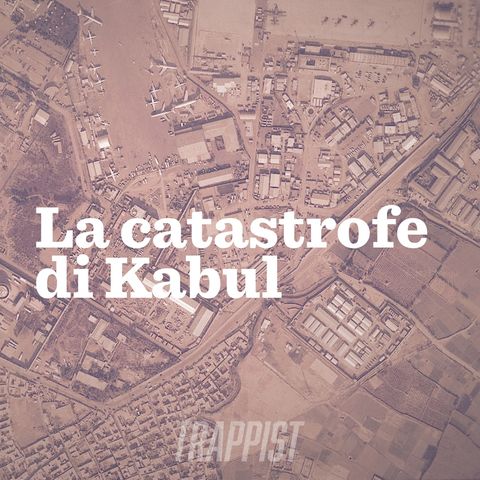 132: La catastrofe di Kabul