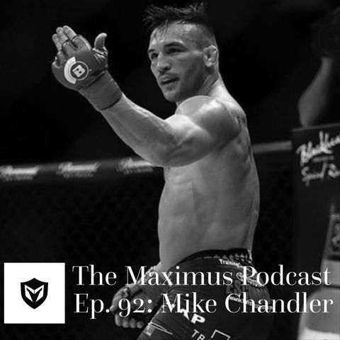 The Maximus Podcast Ep. 92 - Mike Chandler