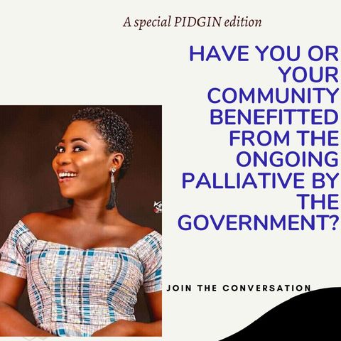 Have You Benefitted From Government's Palliatives?