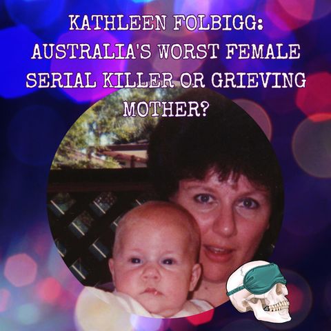 Kathleen Folbigg: Australia's Worst Female Serial Killer or Grieving Mother?