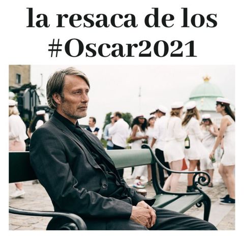 La resaca de los #Oscar2021 - Adiós, Oscar, adiós.