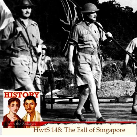 HwtS 149: The Fall of Singapore
