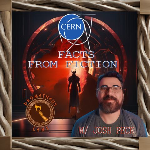 CERN; Facts from Fiction w/ Josh Peck