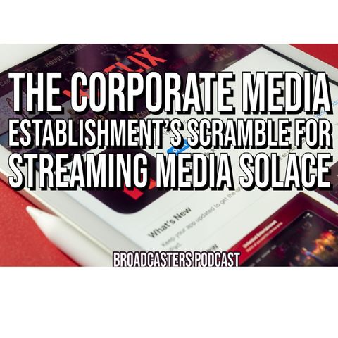 The Corporate Media Establishment's Scramble for Streaming Media Solace BP012921-159