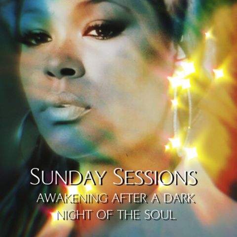 Sunday Sessions prt 6: The awakening after the dark night of the soul