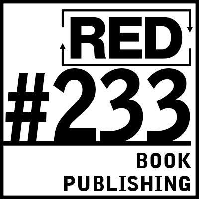 RED 233: How To Publish A Book (And Make Money With It)
