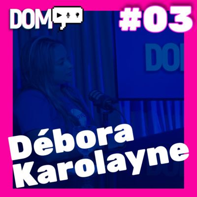 DOMCAST LIVE #03 - Débora Karolayne (Presidenta do DCE UFPE )