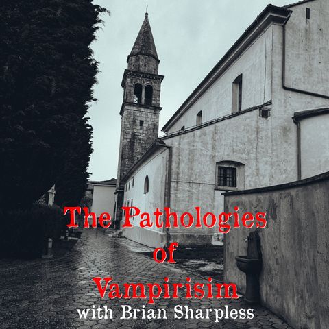 S04E02 The Pathologies of Vampirism with Dr. Brian Sharpless