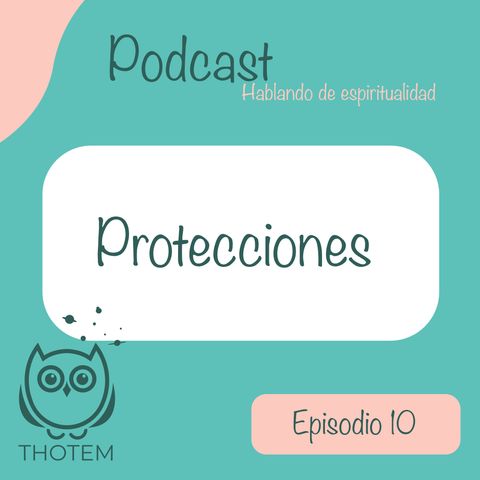 Ep. 10 Protecciones