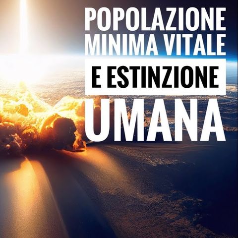 Estinzione Umana e popolazione minima vitale
