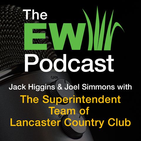 The EW Podcast - The Superintendent Team of Lancaster Country Club