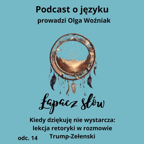 Kiedy "dziękuję" nie wystarcza: lekcja retoryki w rozmowie Trump-Zełeński