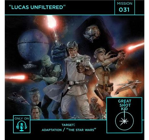 Mission 31: Lucas Unfiltered