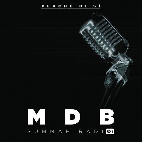MDB Summah Radio | Ep. 9 "Perché di sì"