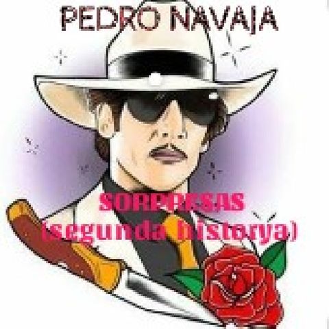 SORPRESAS Pedro Navaja dos