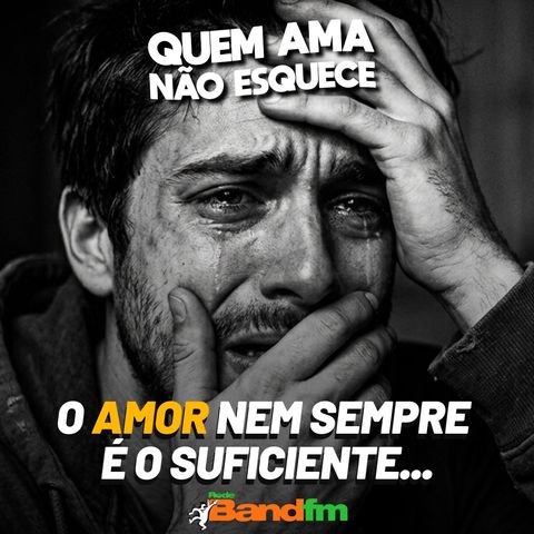 O AMOR NEM SEMPRE É O SUFICIENTE | QUEM AMA NÃO ESQUECE 07/07/2026