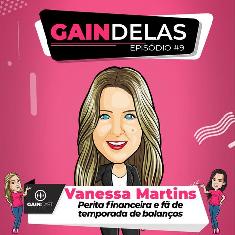 GainDelas#9 - Vanessa Martins é perita financeira e só investe naquilo que conhece.