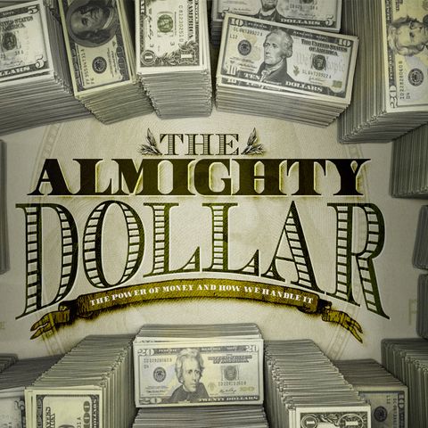 The Almighty Dollar (Week 4)