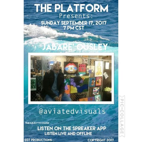 THE PLATFORM:SPECIAL GUEST JABARE' OUSLEY aka AVIATED VISUALS