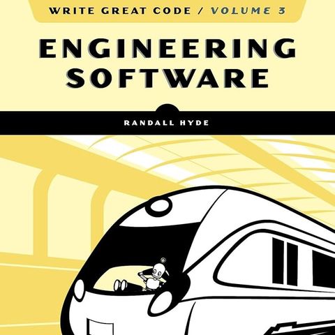 Write Great Code, Volume 3: Engineering Software