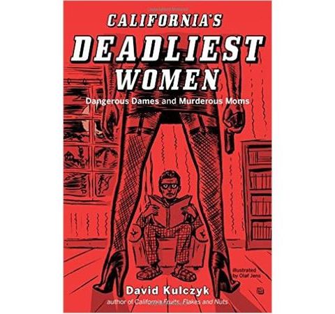 CALIFORNIA'S DEADLIEST WOMEN-David Kulczyk
