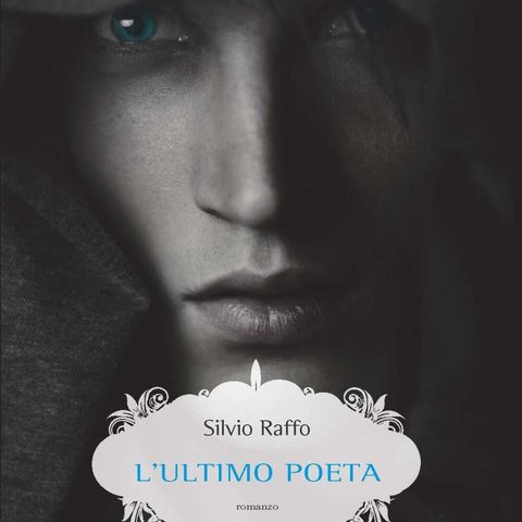 Silvio Raffo "L'ultimo poeta"