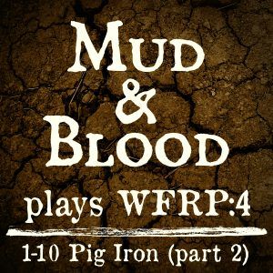 WFRP 1-10: Pig Iron (part 2)
