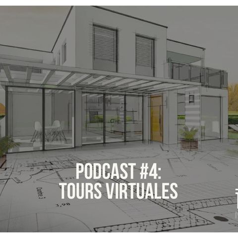 Podcast #4: Tours virtuales- Clave para la inversión o remodelación en inmuebles
