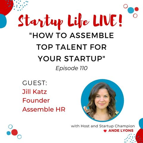 EP 110 How to Assemble Top Talent for Your Startup
