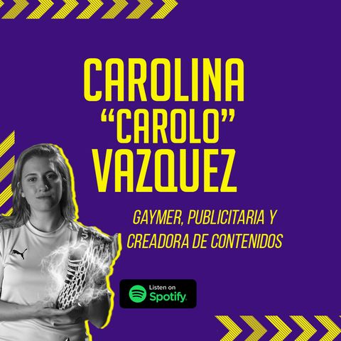 #6 | Carolo Vázquez: tomando el control