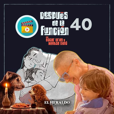 "Si algo me pasa, los quiero" y Lady and the Tramp | Después de la Función: películas familiares