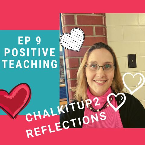 Chalkitup2Reflections Episode 9: Positive Teaching