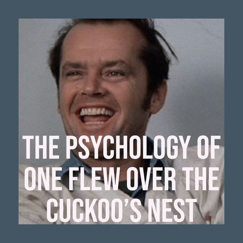 The Psychology of One Flew Over the Cuckoo's Nest (2020 Rerun)