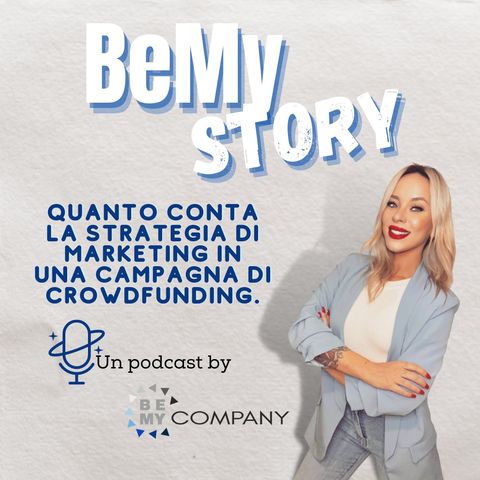 Ep.10 - Quanto conta la strategia di marketing in una campagna di Crowdfunding